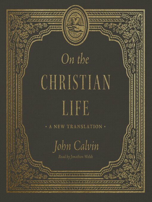 Title details for On the Christian Life by John Calvin - Wait list